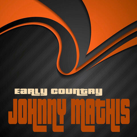 Early Country Johnny Mathis (Remastered)