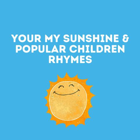 Your My Sunshine & Popular Children Rhymes
