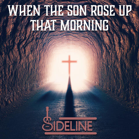 When The Son Rose Up That Morning