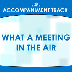 What a Meeting in the Air (High Key Bb-B With Bgvs)