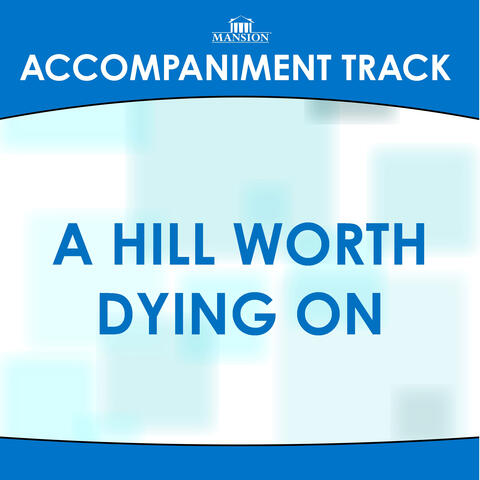 A Hill Worth Dying On (Accompaniment Track)