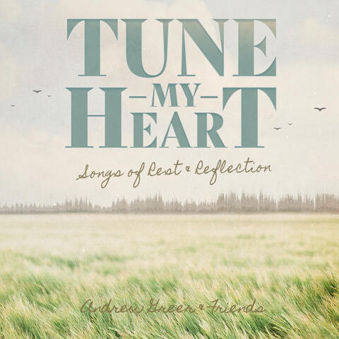 Tune My Heart ... Songs of Rest & Reflection