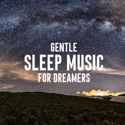 Gentle Sleep Music For Dreamers