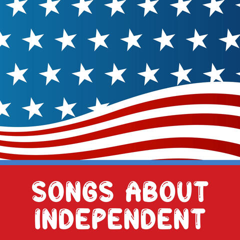 Songs About Independent