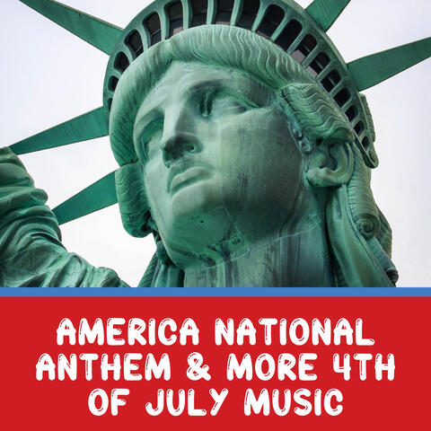 America National Anthem & More 4th of July Music