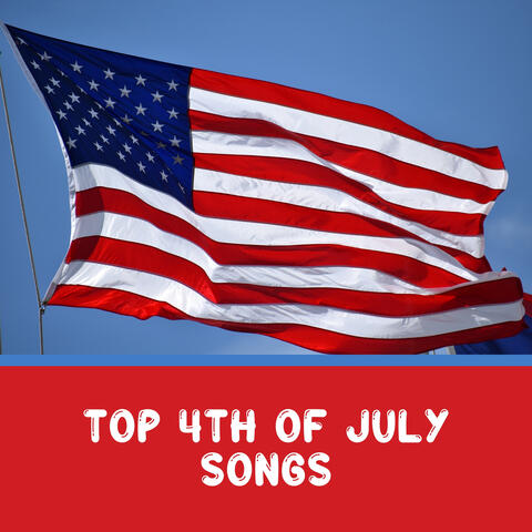 Top 4th Of July Songs