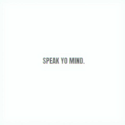 Speak Yo Mind