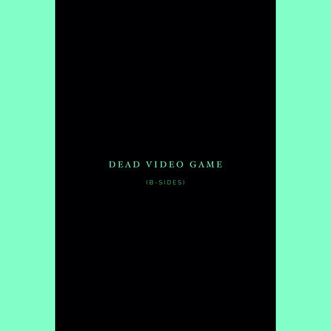 Dead Video Game (B-Sides)