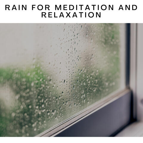 Rain for Meditation and Relaxation