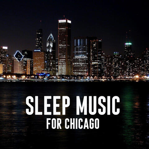 Sleep Music for Chicago