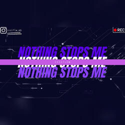 Nothing Stops Me