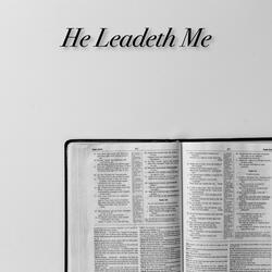 He Leadeth Me