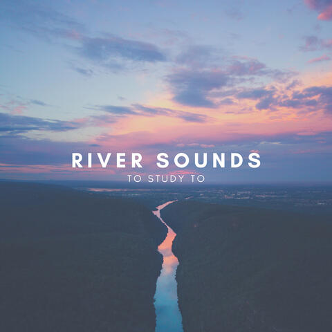 River Sounds to Study to