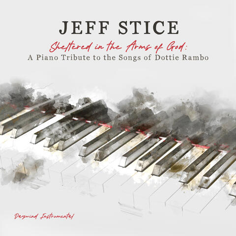 Sheltered In The Arms of God: A Piano Tribute to Dottie Rambo