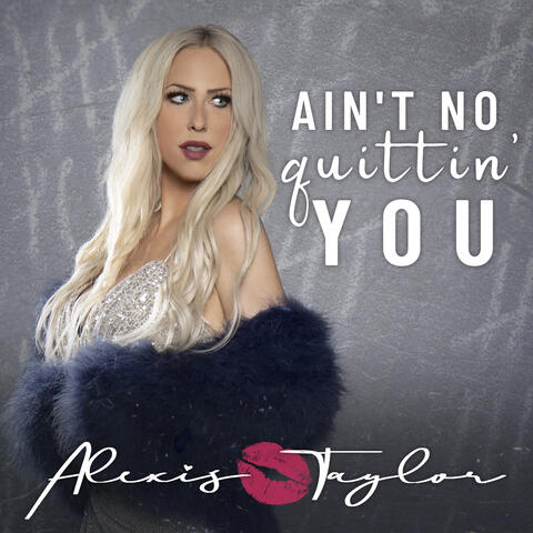 Ain't No Quittin' You