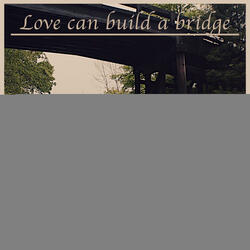 Love Can Build A Bridge (Video Version)