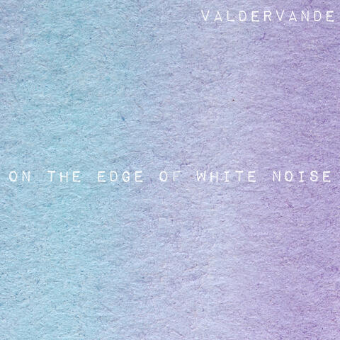 on the edge of White Noise