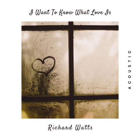 I Want To Know What Love Is (Acoustic)