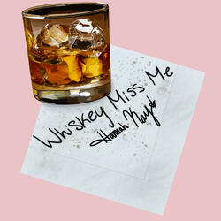 Whiskey Miss Me