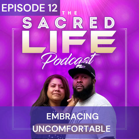 Episode 12 (Embracing Uncomfortable) (Live)