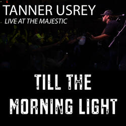 Till The Morning Light (Live at the Majestic)