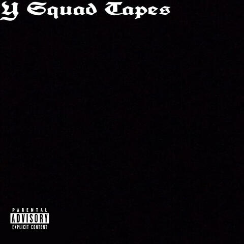Y Squad Tapes