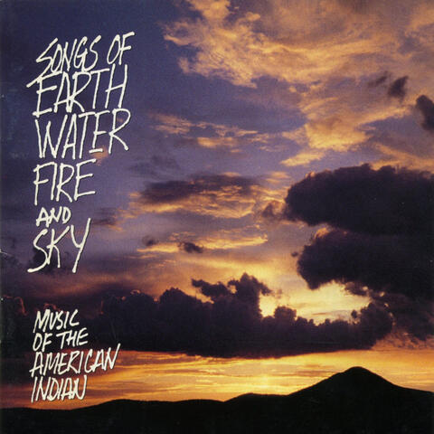 Songs of Earth, Water, Fire and Sky: Music of the American Indian