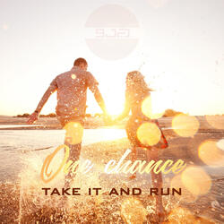 One Chance, Take It and Run