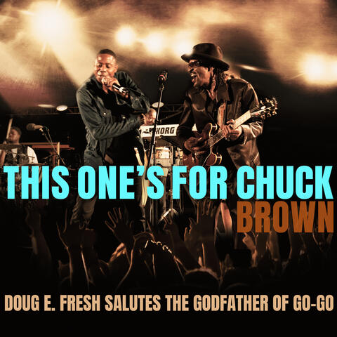 This One's For Chuck Brown: Doug E. Fresh Salutes The Godfather of Go-Go
