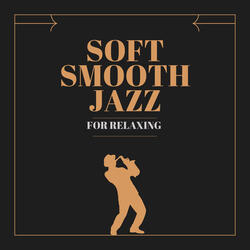 Soft Jazz For Relaxing