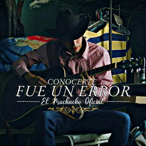 Conocerte Fue Un Error
