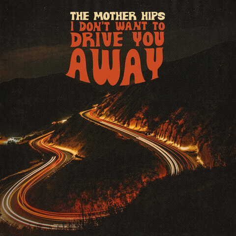 I Don't Want To Drive You Away