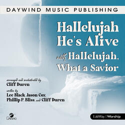 Hallelujah He’s Alive with Hallelujah, What a Savior