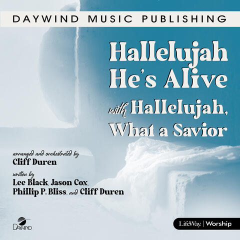 Hallelujah He’s Alive with Hallelujah, What a Savior