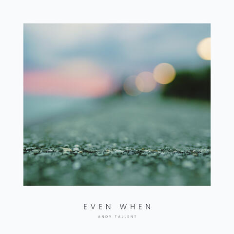 Even When
