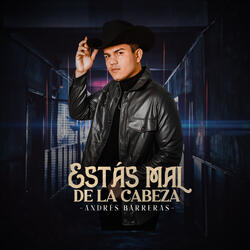 Estás Mal De La Cabeza