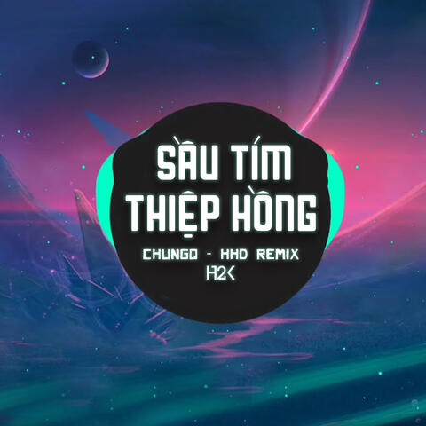 Sầu Tím Thiệp Hồng (ChungQ Remix)