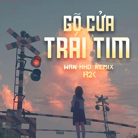 Gõ Cửa Trái Tim (Wan Remix)