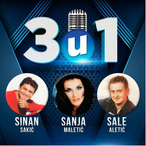 3 u 1 Sinan Sakic, Sale Aletic, Sanja Maletic