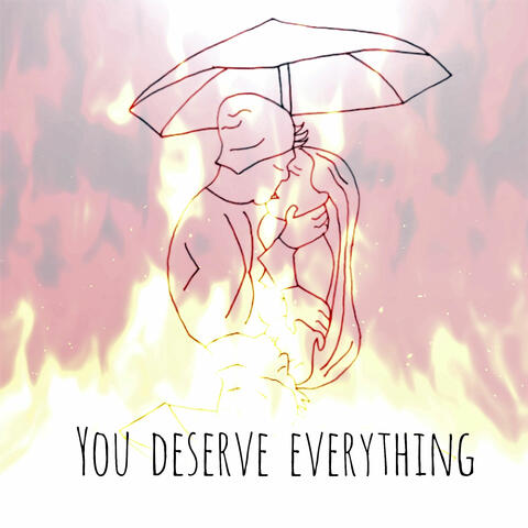 You Deserve Everything