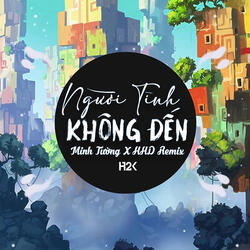 Người Tình Không Đến (Minh Tường Remix)