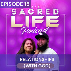 Episode 15: Relationships (With God)