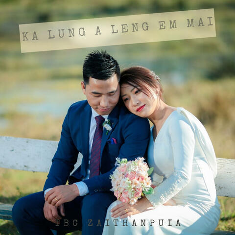 Ka Lung A Leng Em Mai