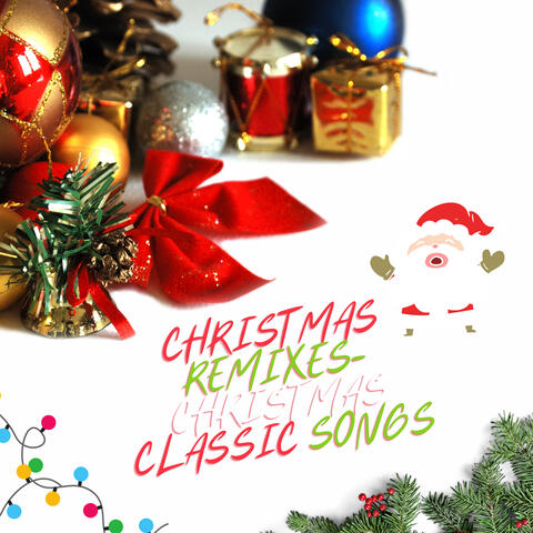 Christmas Remixes Christmas Classic Songs