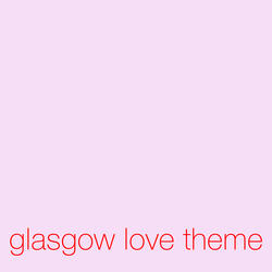 Glasgow Love Theme