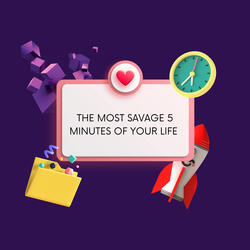 THE MOST SAVAGE 5 MINUTES OF YOUR LIFE