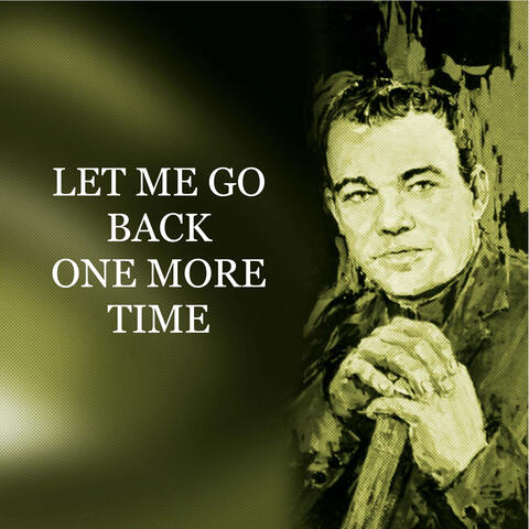Let Me Go Back One More Time
