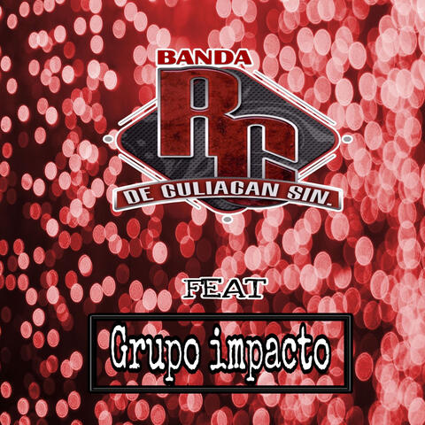 Banda RC de Culiacan Sinaloa FEAT Grupo Impacto