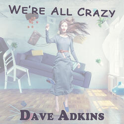 We're All Crazy