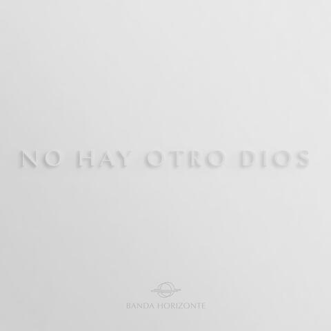 No Hay Otro Dios